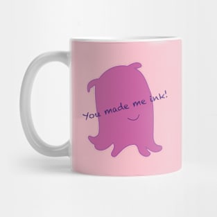 YOU MADE ME INK! Mug